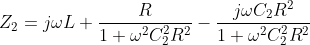 Z_{2}=j\omega L+\dfrac{R}{1+\omega^2 C_{2}^2R^2}-\dfrac{j\omega C_{2}R^2}{1+\omega^2 C_{2}^2R^2}